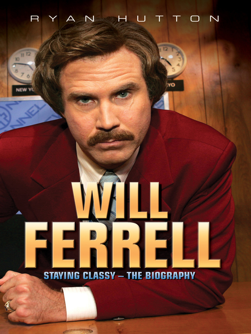Title details for Will Ferrell--Staying Classy by Ryan Hutton - Available